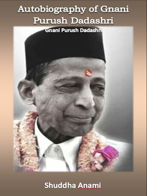 cover image of Autobiography of Gnani Purush Dadashri